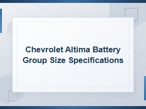 Chevrolet Altima Battery Group Size Specifications