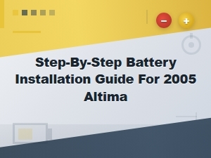 Step-By-Step Battery Installation Guide for 2005 Altima