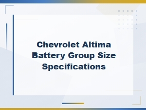 Chevrolet Altima Battery Group Size Specifications Guide