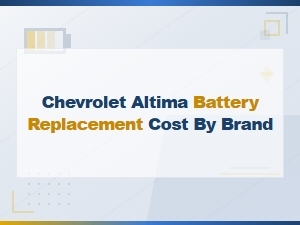 Top Chevrolet Altima Battery Replacement Costs by Brand Compared