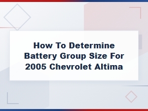 Top Battery Brands for 2005 Chevrolet Altima: How to Find Your Group Size